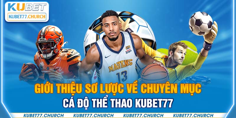 Đôi nét về cá cược thể thao trực tuyến tại nhà cái Kubet77