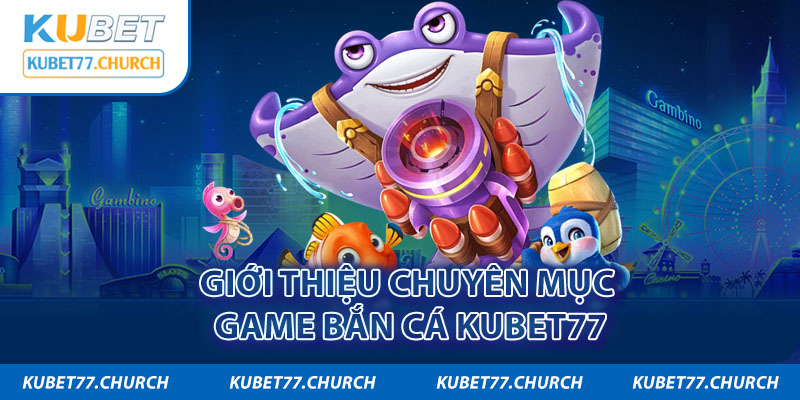 Giới thiệu chung game bắn cá