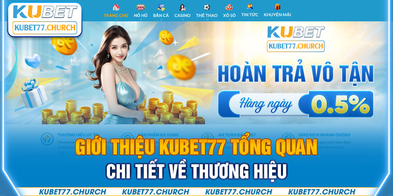 Tổng quan các thông tin chi tiết về thương hiệu Kubet77