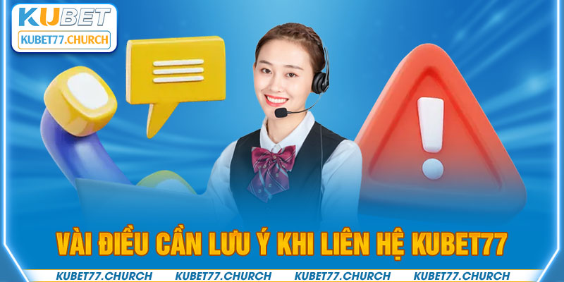 Khi liên hệ Kubet77 thì người chơi cần giữ thái độ lịch sự