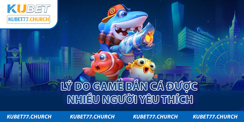 Ưu điểm nổi trội, thu hút của game bắn cá đổi thưởng